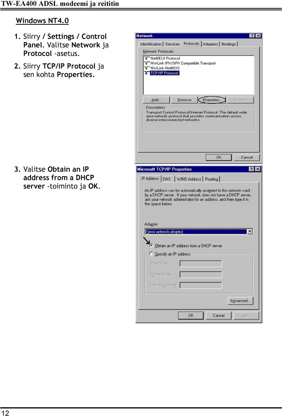 Valitse Network ja Protocol -asetus. 2.