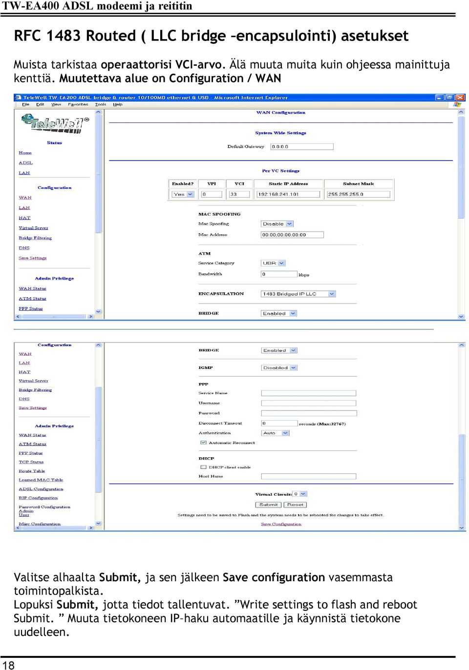 Muutettava alue on Configuration / WAN Valitse alhaalta Submit, ja sen jälkeen Save configuration vasemmasta