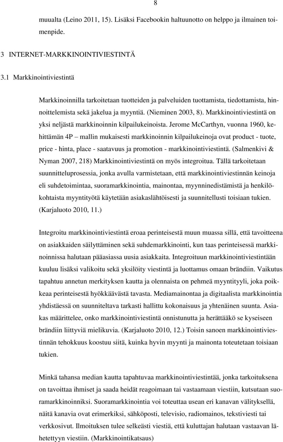 Markkinointiviestintä on yksi neljästä markkinoinnin kilpailukeinoista.