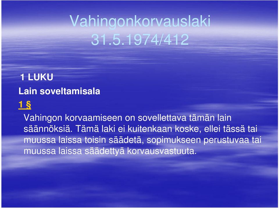 sovellettava tämän lain säännöksiä.