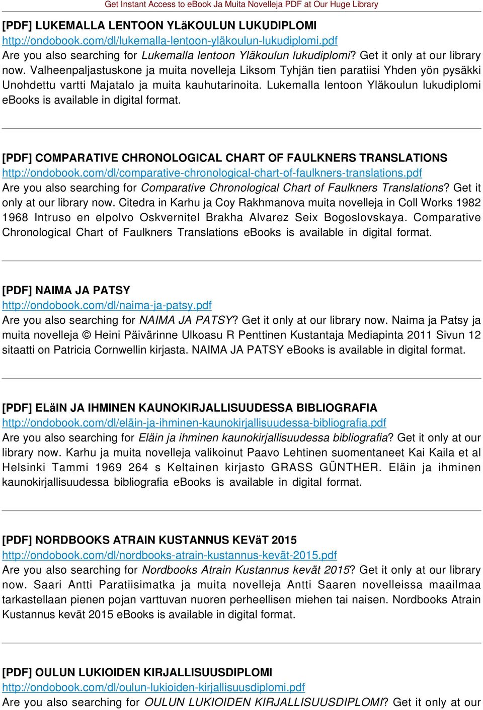 Lukemalla lentoon Yläkoulun lukudiplomi [PDF] COMPARATIVE CHRONOLOGICAL CHART OF FAULKNERS TRANSLATIONS http://ondobook.com/dl/comparative-chronological-chart-of-faulkners-translations.