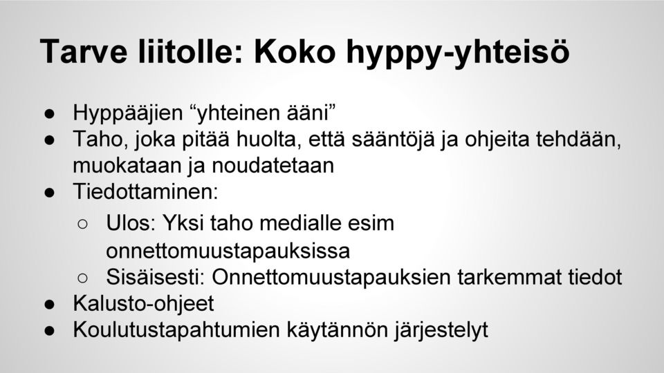 Tiedottaminen: Ulos: Yksi taho medialle esim onnettomuustapauksissa Sisäisesti: