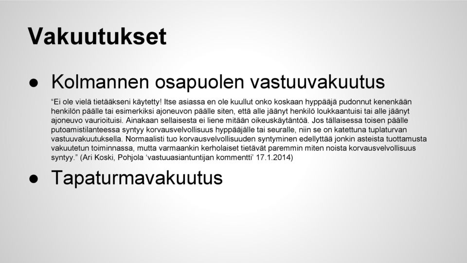 vaurioituisi. Ainakaan sellaisesta ei liene mitään oikeuskäytäntöä.