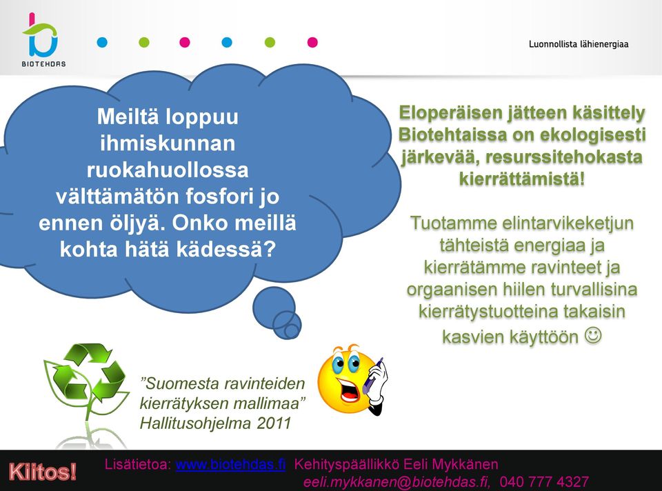 Tuotamme elintarvikeketjun tähteistä energiaa ja kierrätämme ravinteet ja orgaanisen hiilen turvallisina kierrätystuotteina