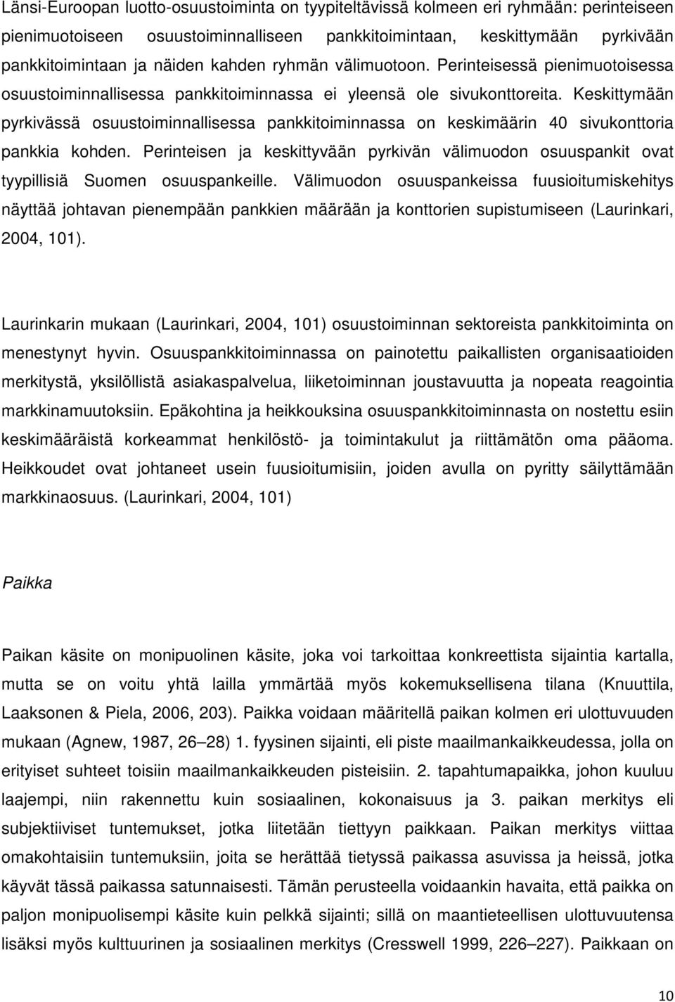 Keskittymään pyrkivässä osuustoiminnallisessa pankkitoiminnassa on keskimäärin 40 sivukonttoria pankkia kohden.