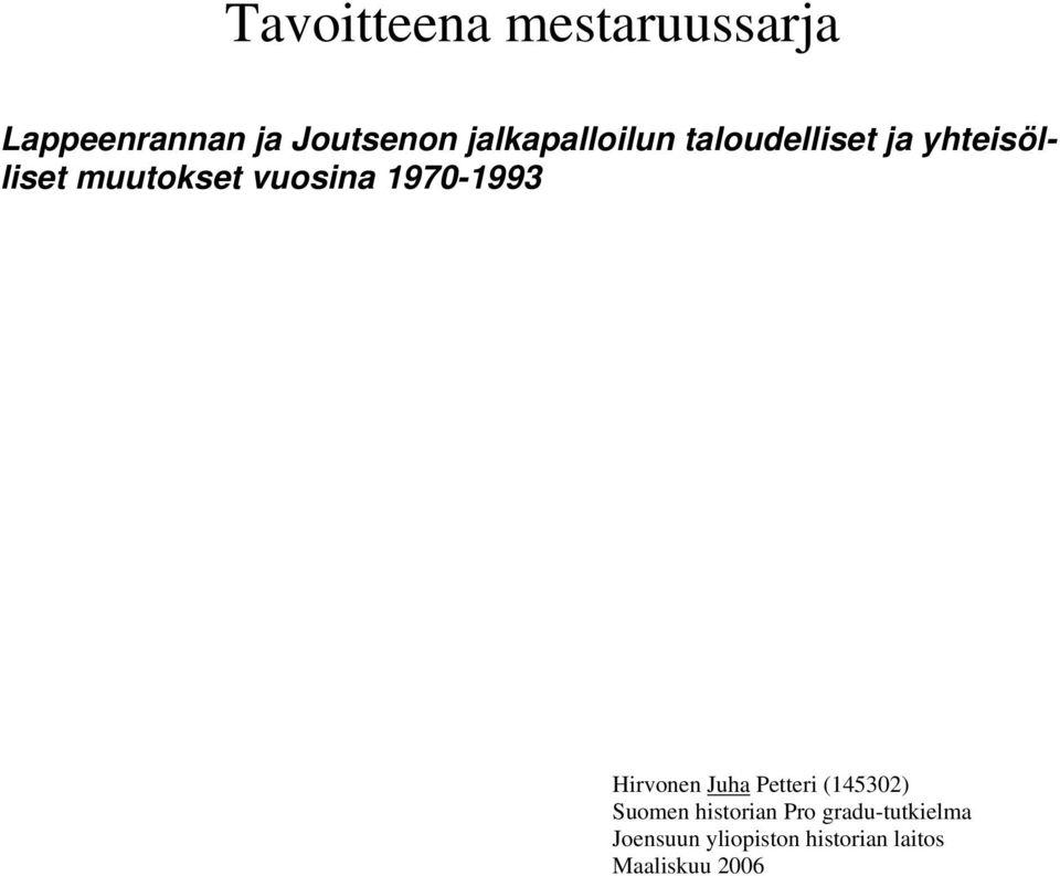 vuosina 1970-1993 Hirvonen Juha Petteri (145302) Suomen