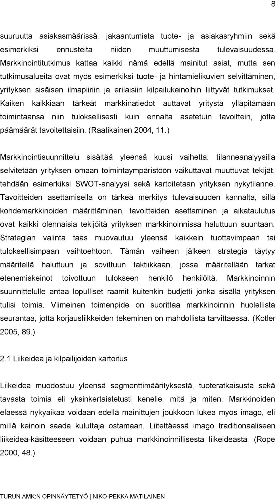 kilpailukeinoihin liittyvät tutkimukset.