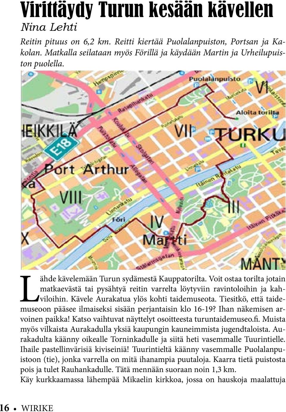 Tiesitkö, että taidemuseoon pääsee ilmaiseksi sisään perjantaisin klo 16-19? Ihan näkemisen arvoinen paikka! Katso vaihtuvat näyttelyt osoitteesta turuntaidemuseo.fi.