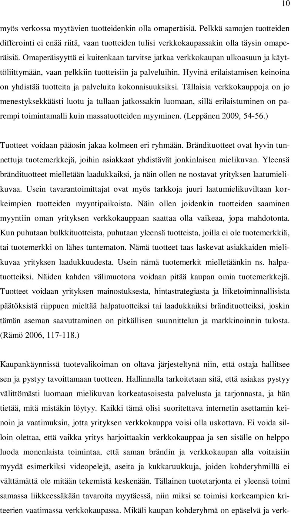 Hyvinä erilaistamisen keinoina on yhdistää tuotteita ja palveluita kokonaisuuksiksi.