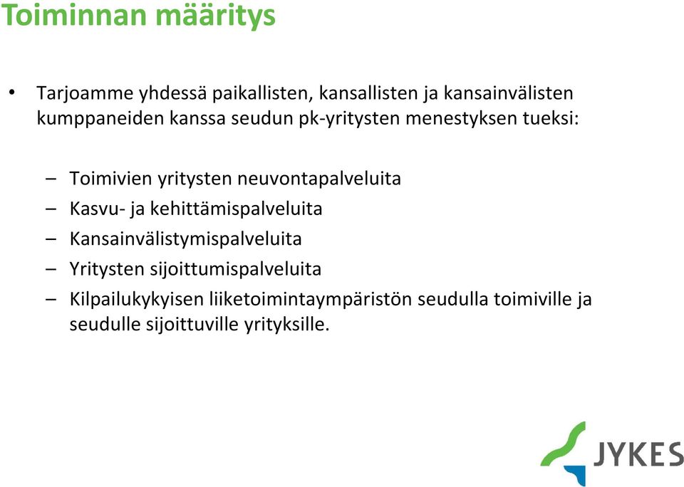 neuvontapalveluita Kasvu- ja kehittämispalveluita Kansainvälistymispalveluita Yritysten