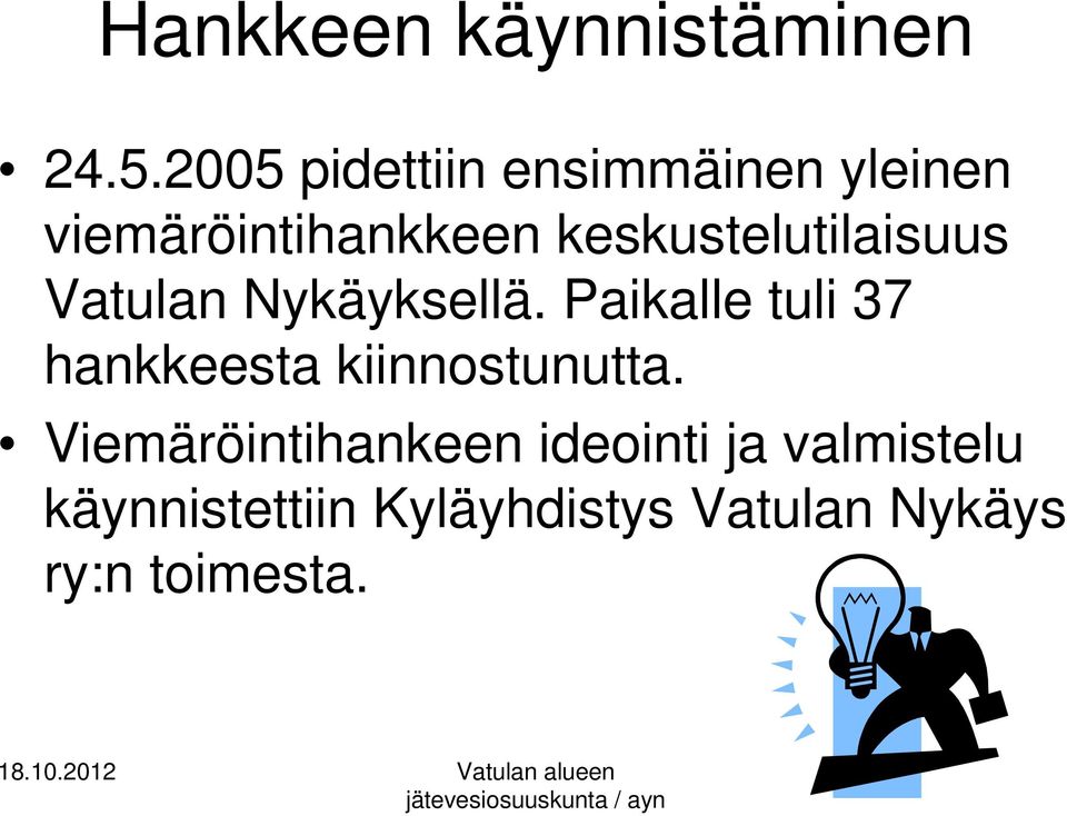 keskustelutilaisuus Vatulan Nykäyksellä.