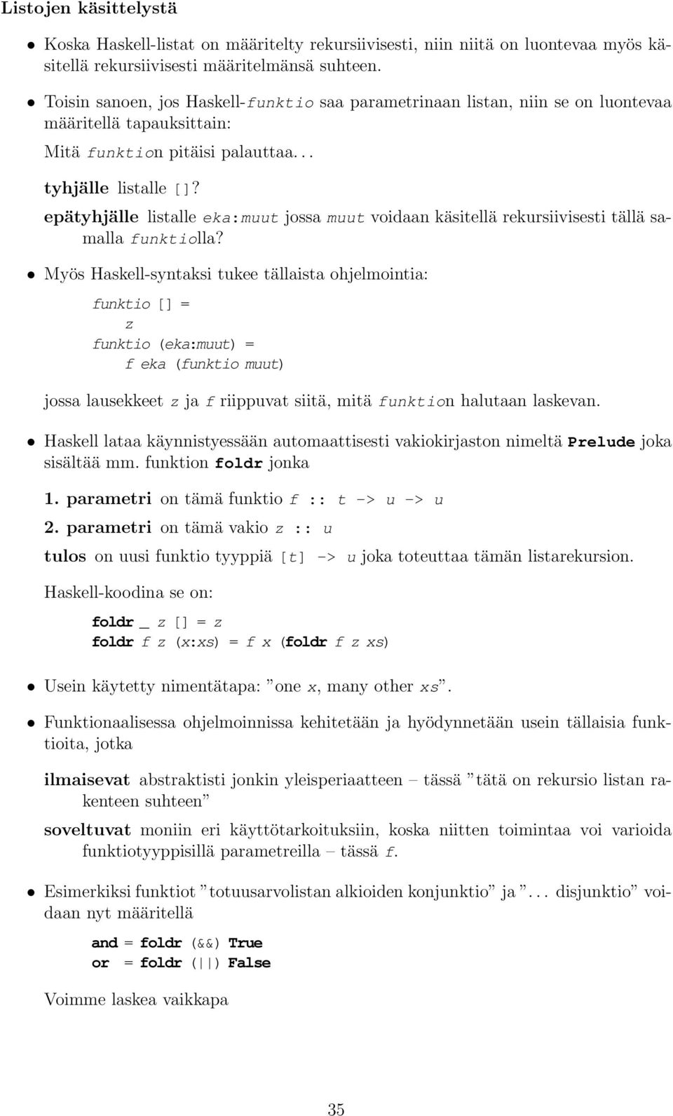 epätyhjälle listalle eka:muut jossa muut voidaan käsitellä rekursiivisesti tällä samalla funktiolla?