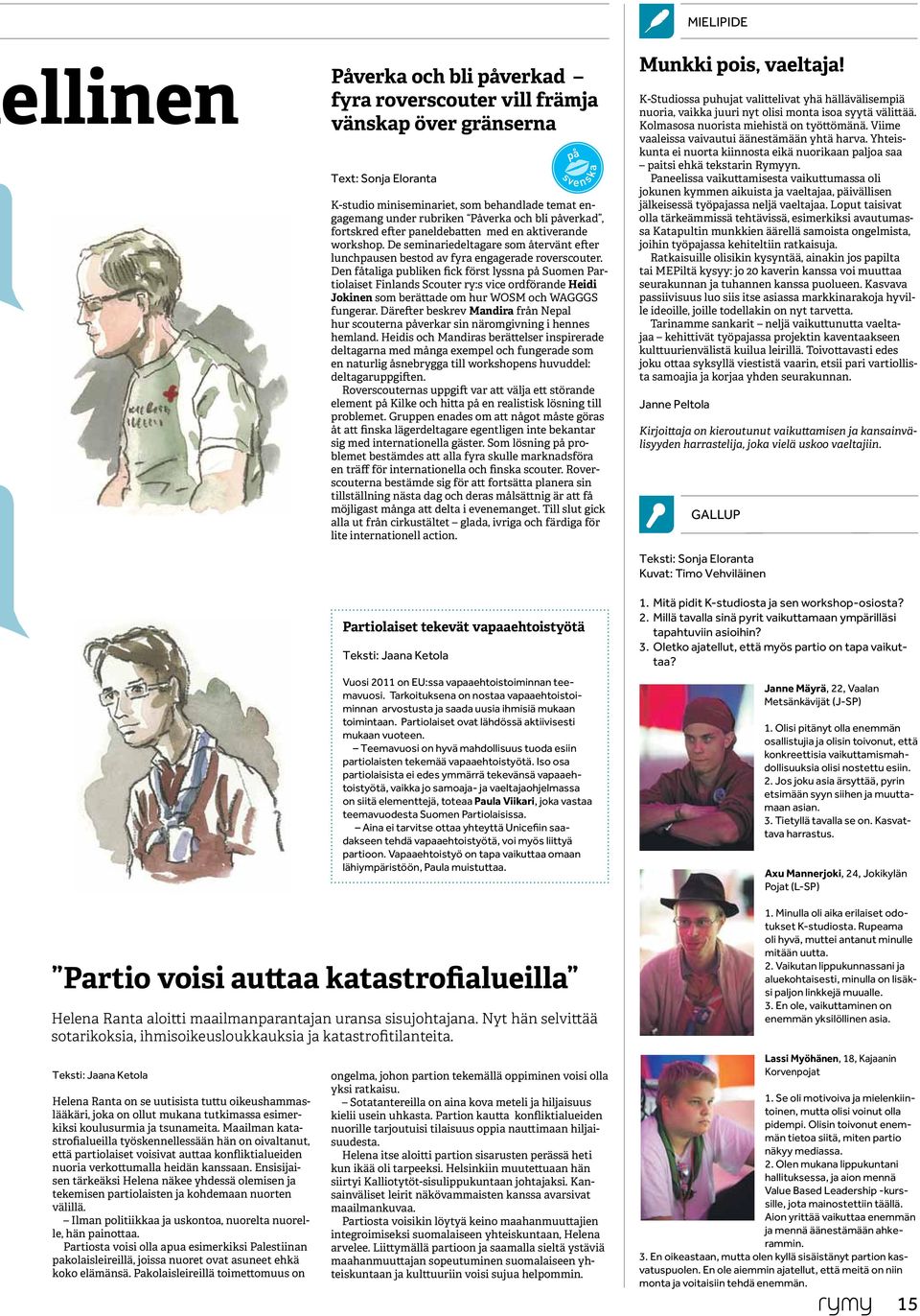 Den fåtaliga publiken fick först lyssna på Suomen Partiolaiset Finlands Scouter ry:s vice ordförande Heidi Jokinen som berättade om hur WOSM och WAGGGS fungerar.