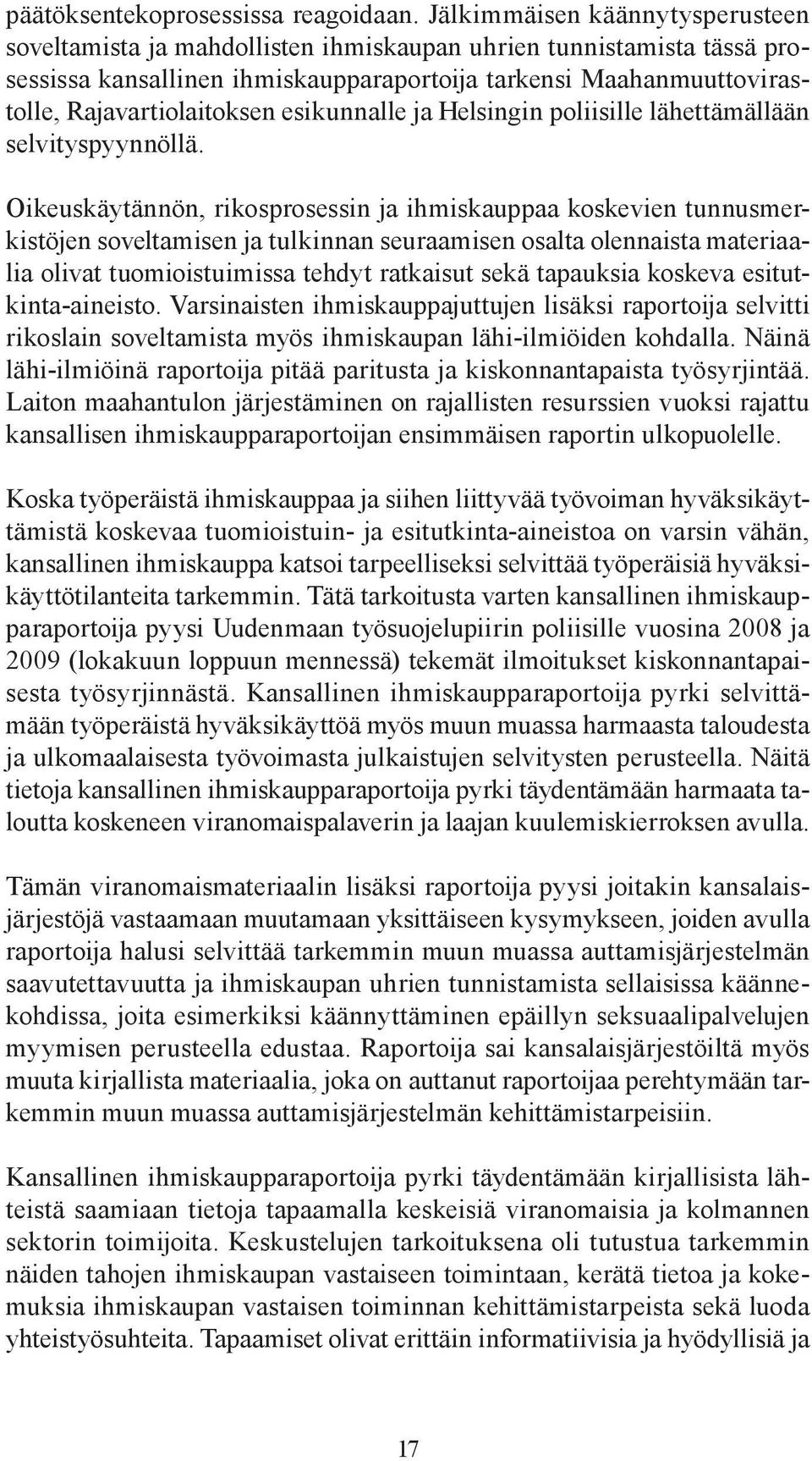 esikunnalle ja Helsingin poliisille lähettämällään selvityspyynnöllä.