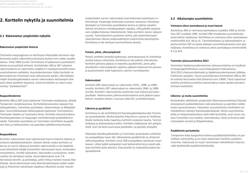 Vielä 1960 luvulla Tammelassa oli pääasiassa puutalokortteleita ja punatiilisiä tehtaita.