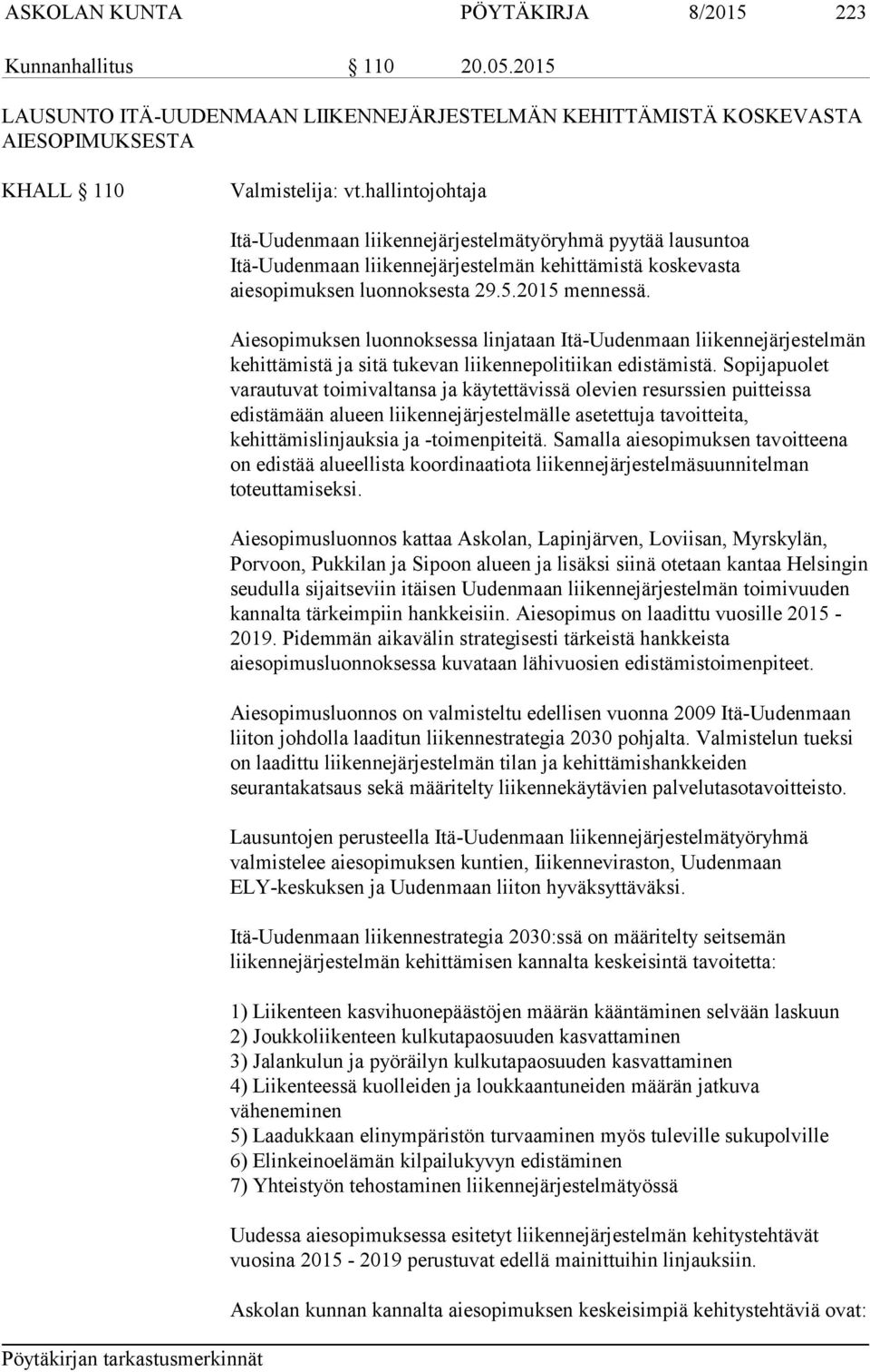 Aiesopimuksen luonnoksessa linjataan Itä-Uudenmaan liikennejärjestelmän kehittämistä ja sitä tukevan liikennepolitiikan edistämistä.