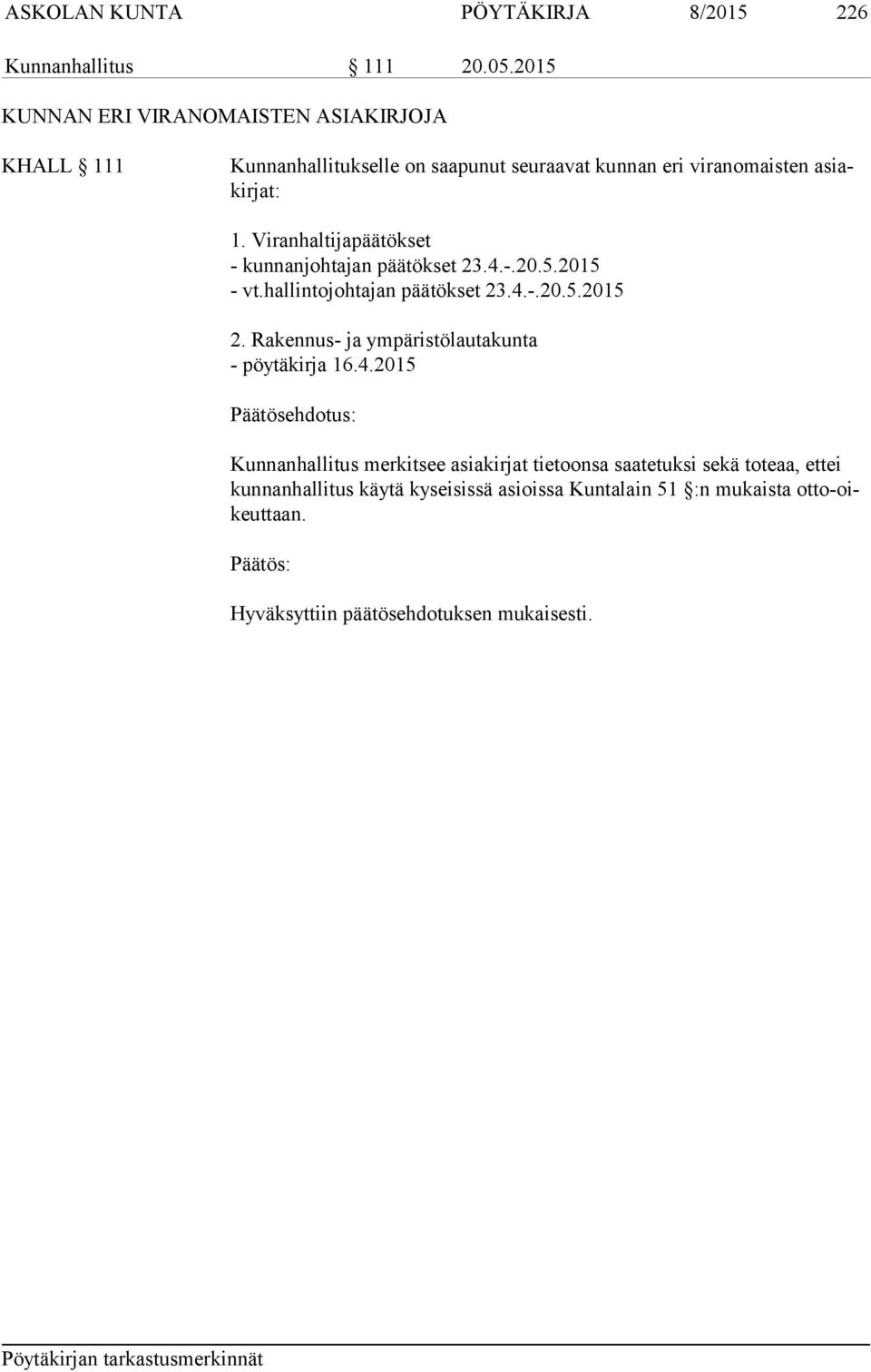 Viranhaltijapäätökset - kunnanjohtajan päätökset 23.4.-.20.5.2015 - vt.hallintojohtajan päätökset 23.4.-.20.5.2015 2.