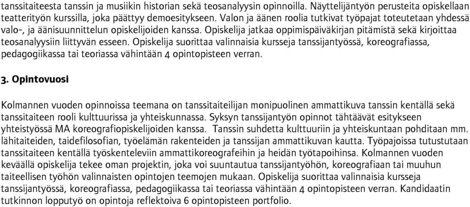 Opiskelija jatkaa oppimispäiväkirjan pitämistä sekä kirjoittaa teosanalyysiin liittyvän esseen.