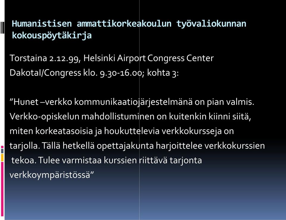 00; kohta 3: Hunet verkko kommunikaatiojärjestelmänä on pian valmis.