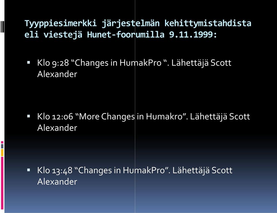 Lähettäjä Scott Alexander Klo 12:06 More Changes in Humakro.