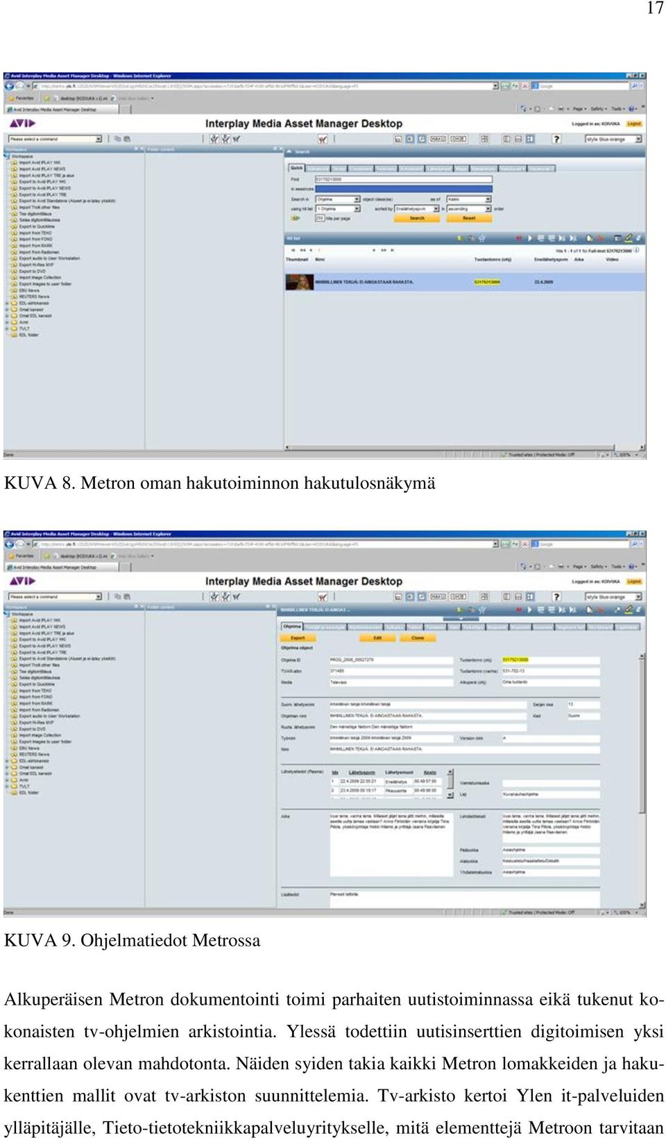 arkistointia. Ylessä todettiin uutisinserttien digitoimisen yksi kerrallaan olevan mahdotonta.
