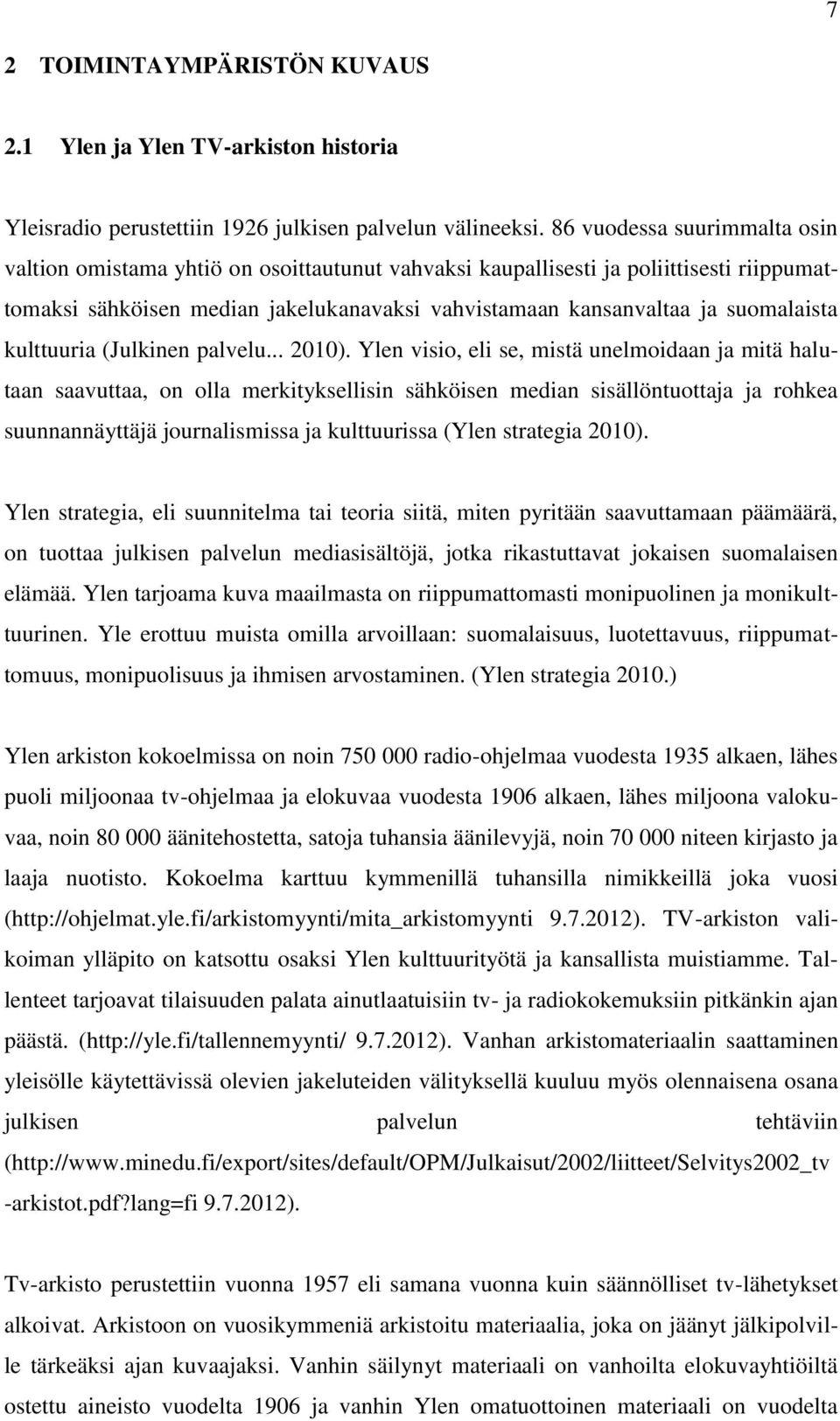 kulttuuria (Julkinen palvelu... 2010).