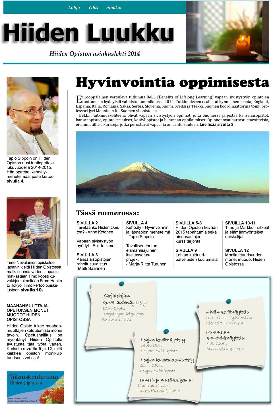 Suomen koordinaattorina toimi professori Jyri Manninen Itä-Suomen yliopistosta.