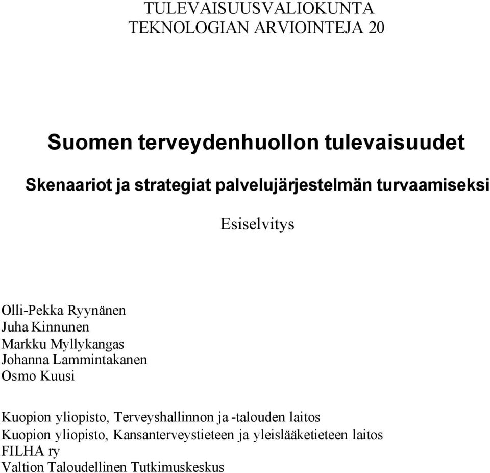 Myllykangas Johanna Lammintakanen Osmo Kuusi Kuopion yliopisto, Terveyshallinnon ja -talouden laitos