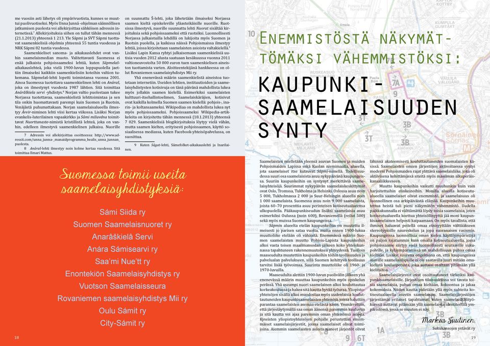 Saamenkieliset sanoma- ja aikakauslehdet ovat vanhin saamelaismedian muoto.