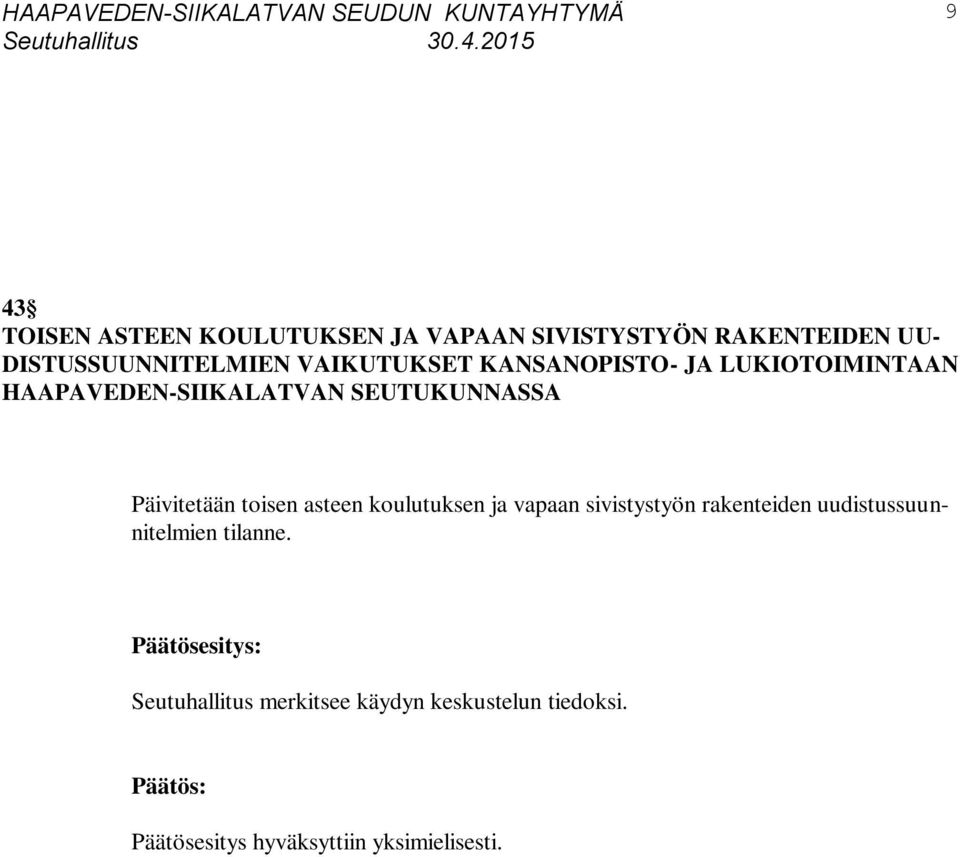 HAAPAVEDEN-SIIKALATVAN SEUTUKUNNASSA Päivitetään toisen asteen koulutuksen ja