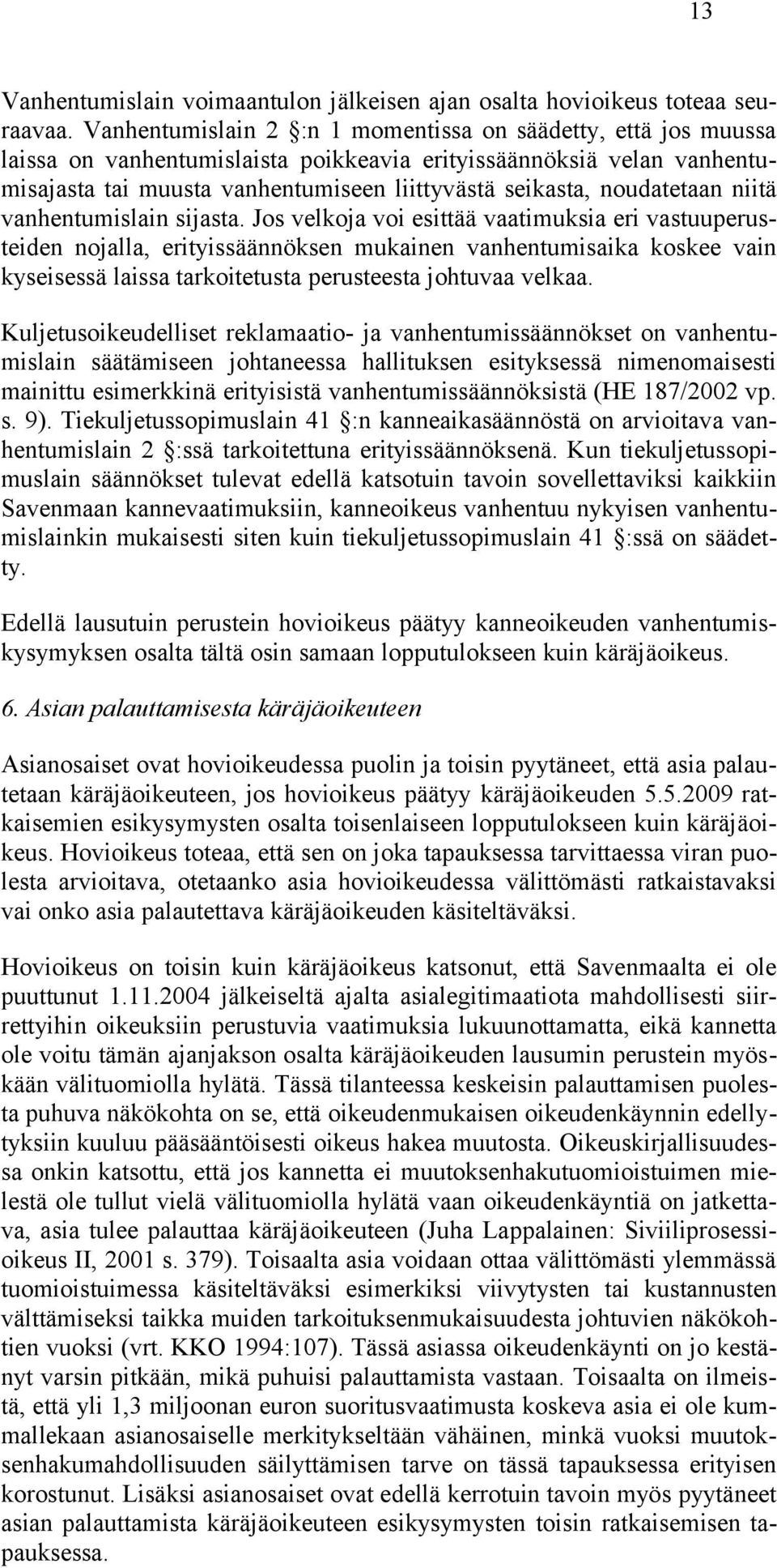 noudatetaan niitä vanhentumislain sijasta.