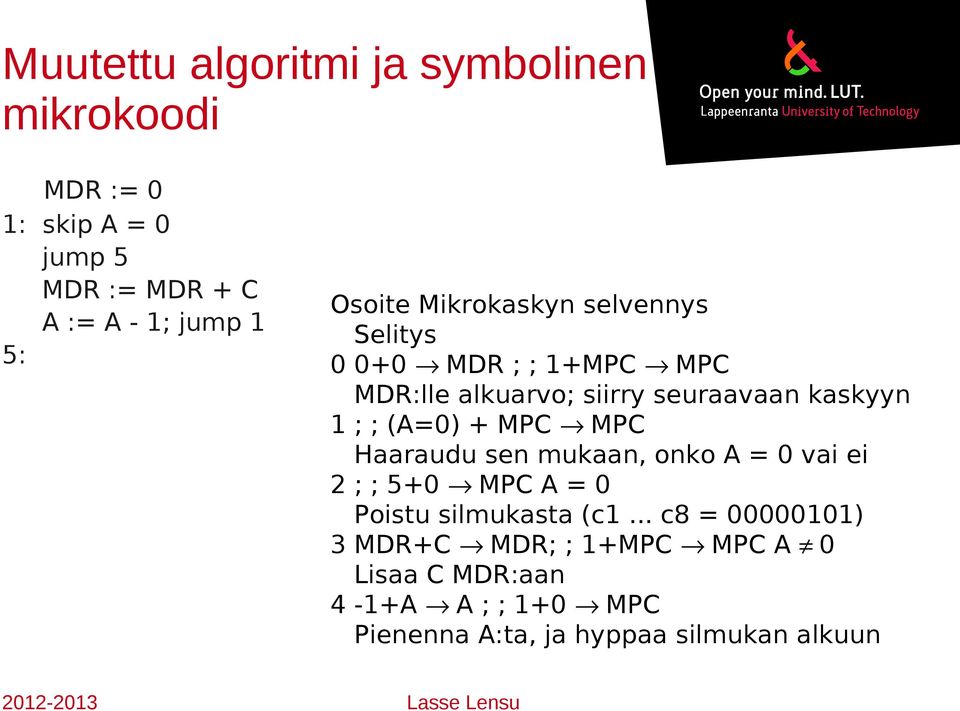 (A=0) + MPC MPC Haaraudu sen mukaan, onko A = 0 vai ei 2 ; ; 5+0 MPC A = 0 Poistu silmukasta (c1.