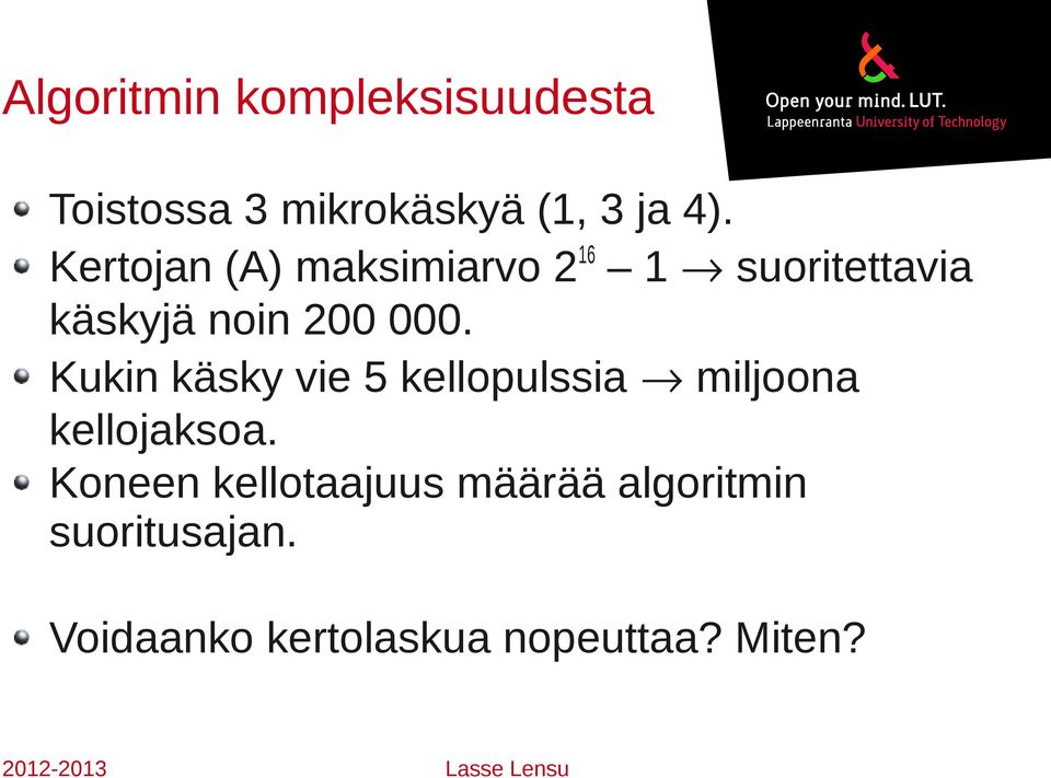 Kukin käsky vie 5 kellopulssia miljoona kellojaksoa.