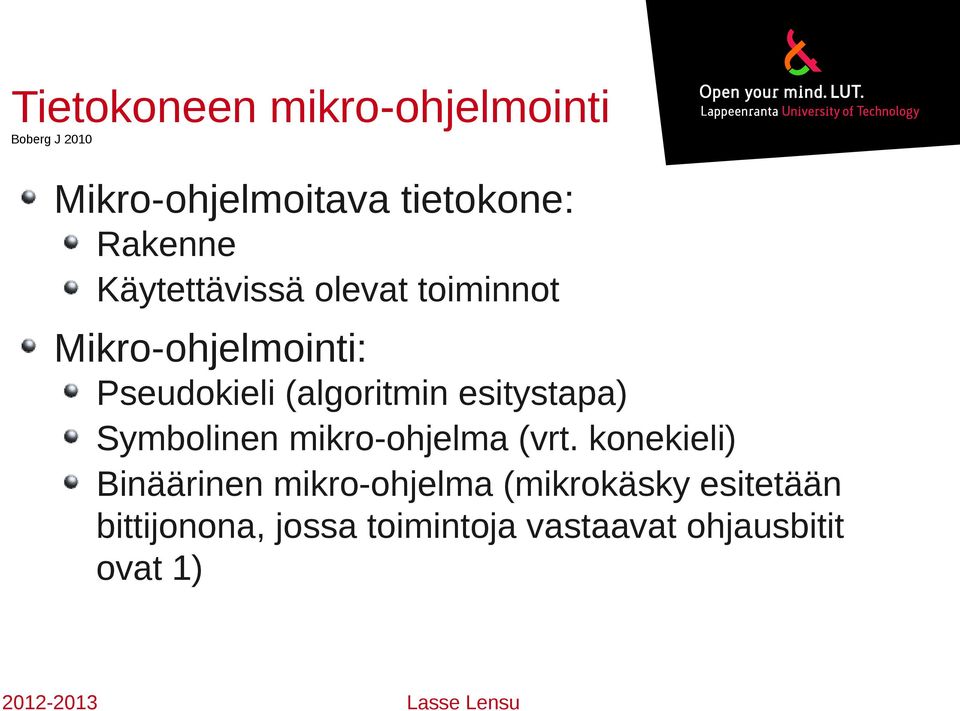 (algoritmin esitystapa) Symbolinen mikro-ohjelma (vrt.