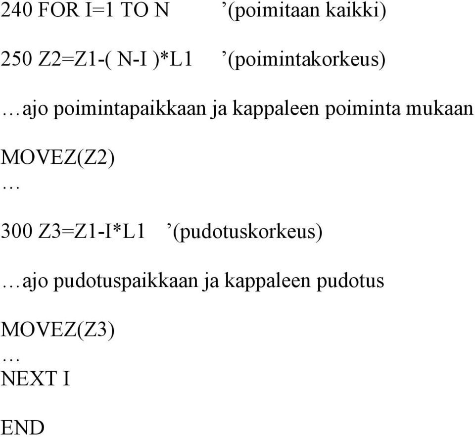 poiminta mukaan MOVEZ(Z2) 300 Z3=Z1-I*L1