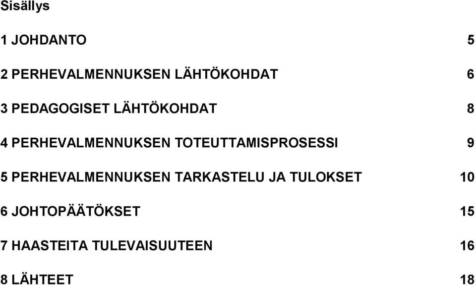 TOTEUTTAMISPROSESSI 9 5 PERHEVALMENNUKSEN TARKASTELU JA