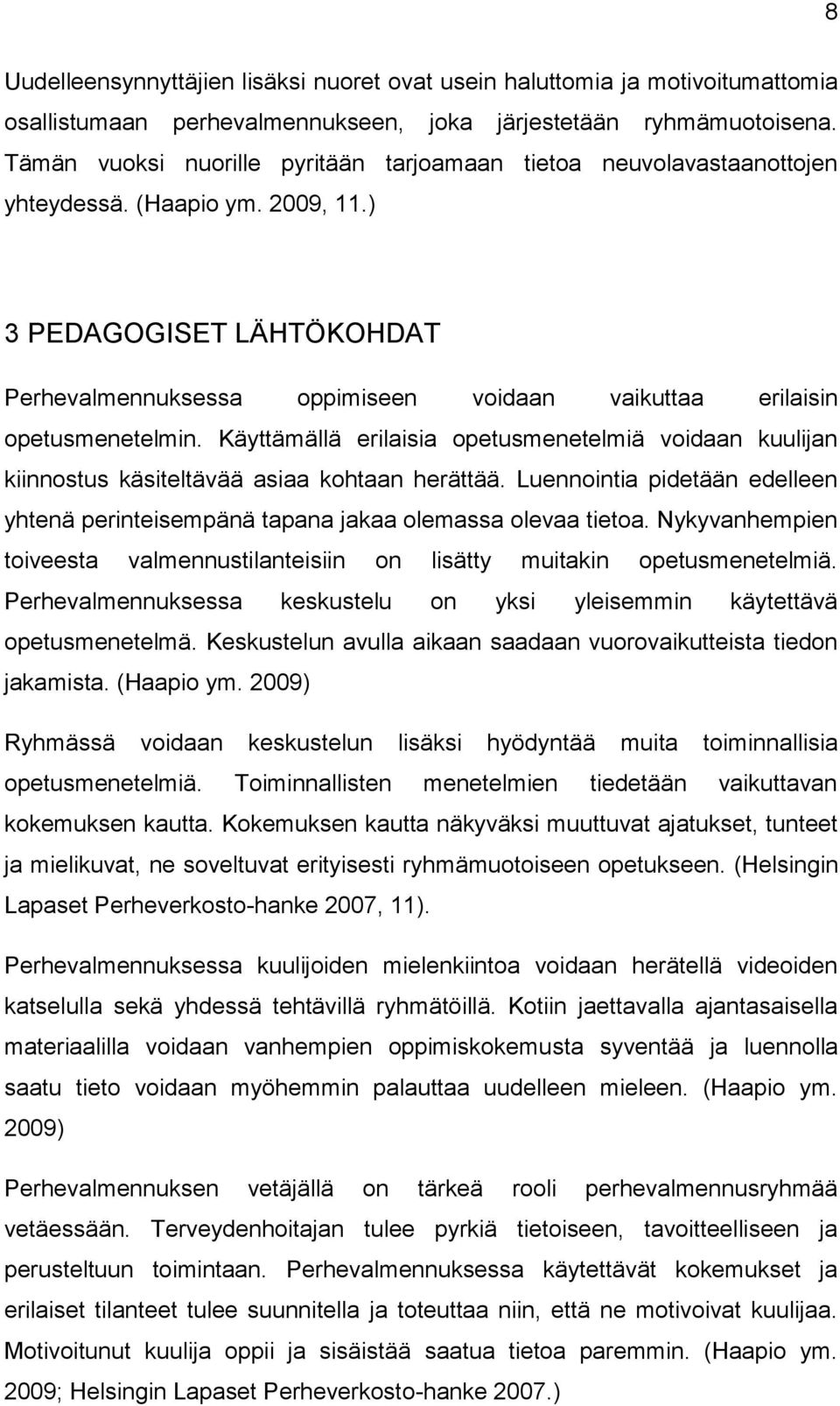 ) 3 PEDAGOGISET LÄHTÖKOHDAT Perhevalmennuksessa oppimiseen voidaan vaikuttaa erilaisin opetusmenetelmin.