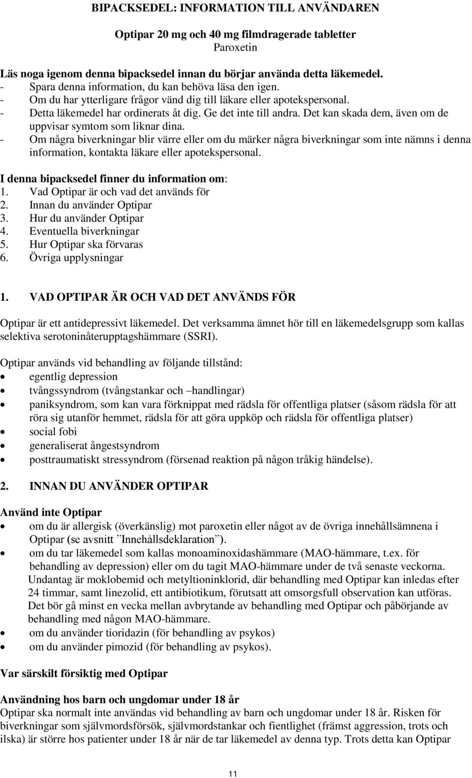 Det kan skada dem, även om de uppvisar symtom som liknar dina.