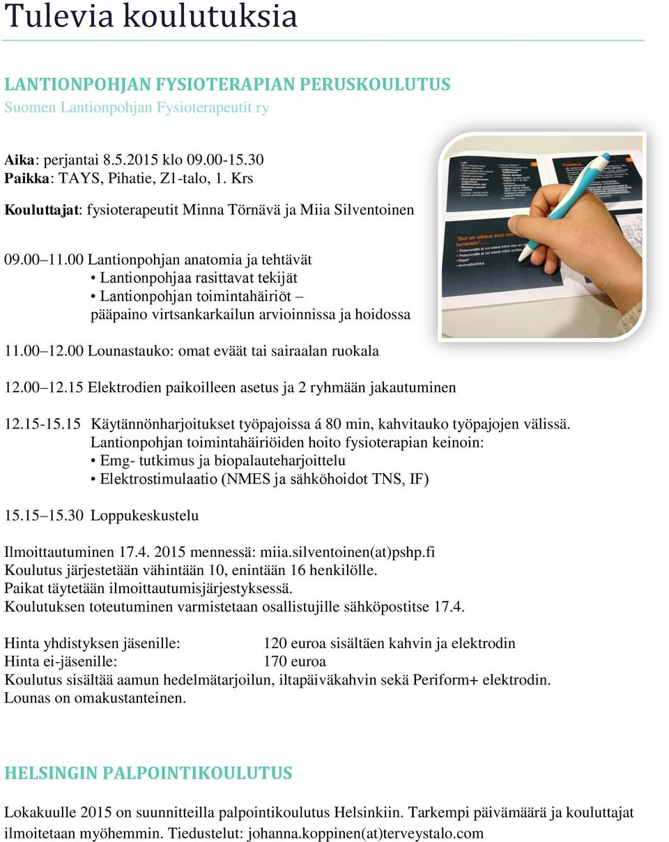 00 Lantionpohjan anatomia ja tehtävät Lantionpohjaa rasittavat tekijät Lantionpohjan toimintahäiriöt pääpaino virtsankarkailun arvioinnissa ja hoidossa 11.00 12.