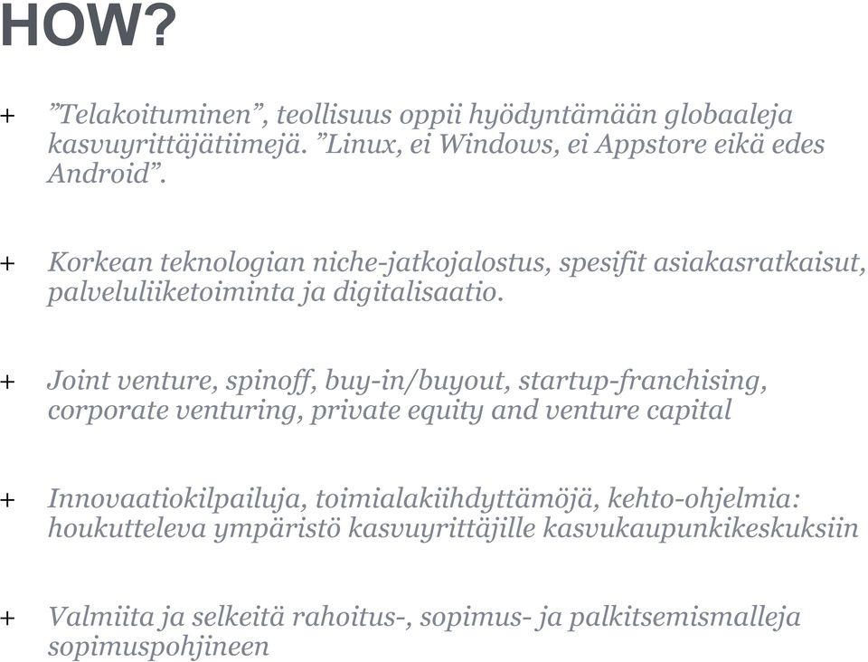 + Joint venture, spinoff, buy-in/buyout, startup-franchising, corporate venturing, private equity and venture capital + Innovaatiokilpailuja,