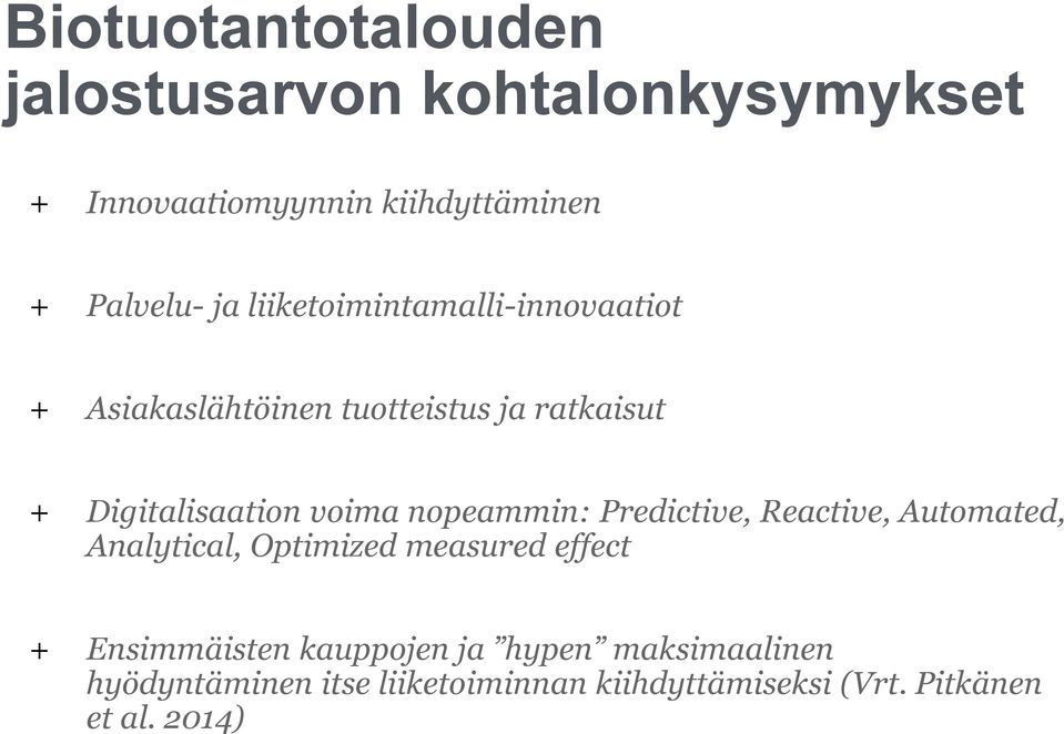 nopeammin: Predictive, Reactive, Automated, Analytical, Optimized measured effect + Ensimmäisten