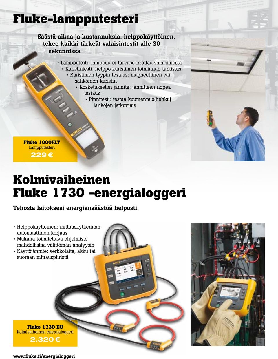 lankojen jatkuvuus 1000FLT Lampputesteri 229 Kolmivaiheinen 1730 energialoggeri Tehosta laitoksesi energiansäästöä helposti.