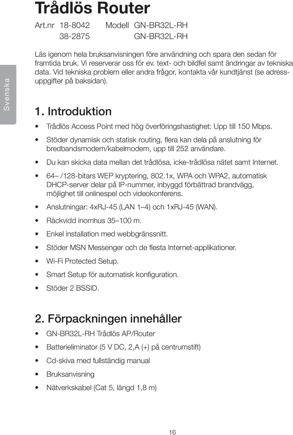 Introduktion Trådlös Access Point med hög överföringshastighet: Upp till 150 Mbps.