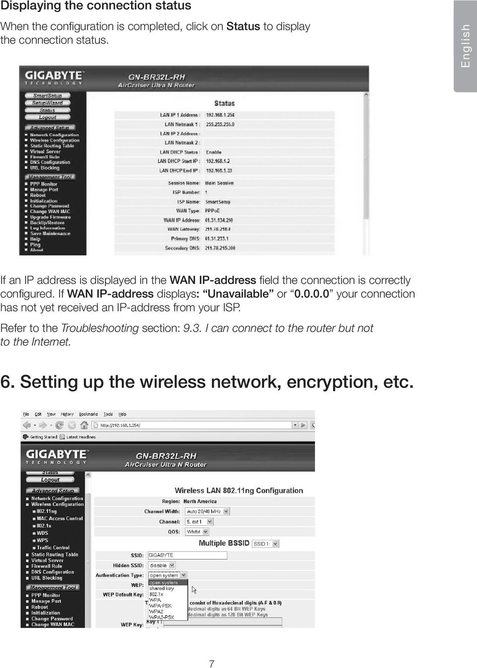 If WAN IP-address displays: Unavailable or 0.0.0.0 your connection has not yet received an IP-address from your ISP.