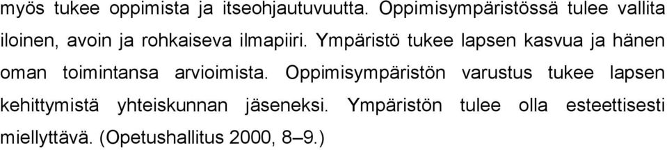 Ympäristö tukee lapsen kasvua ja hänen oman toimintansa arvioimista.