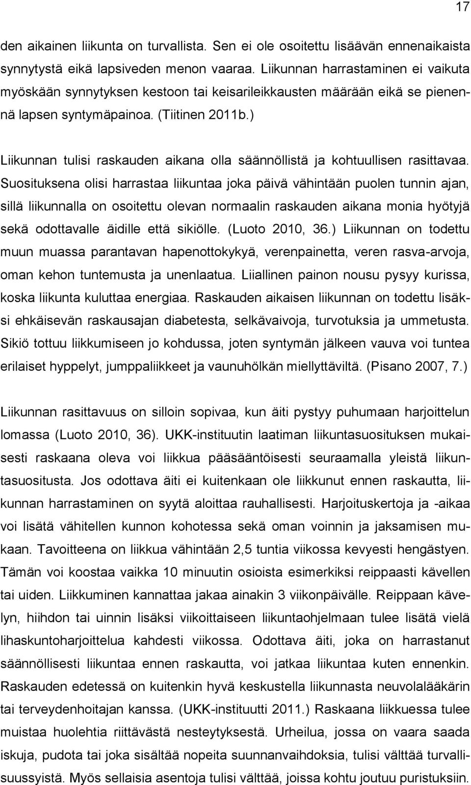 ) Liikunnan tulisi raskauden aikana olla säännöllistä ja kohtuullisen rasittavaa.