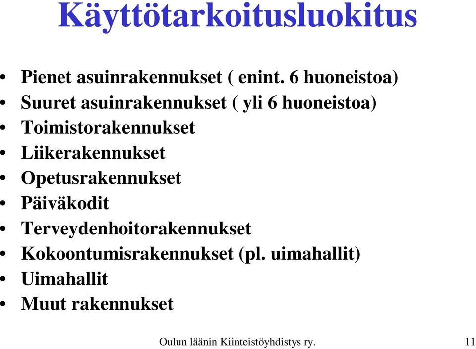 Liikerakennukset Opetusrakennukset Päiväkodit Terveydenhoitorakennukset