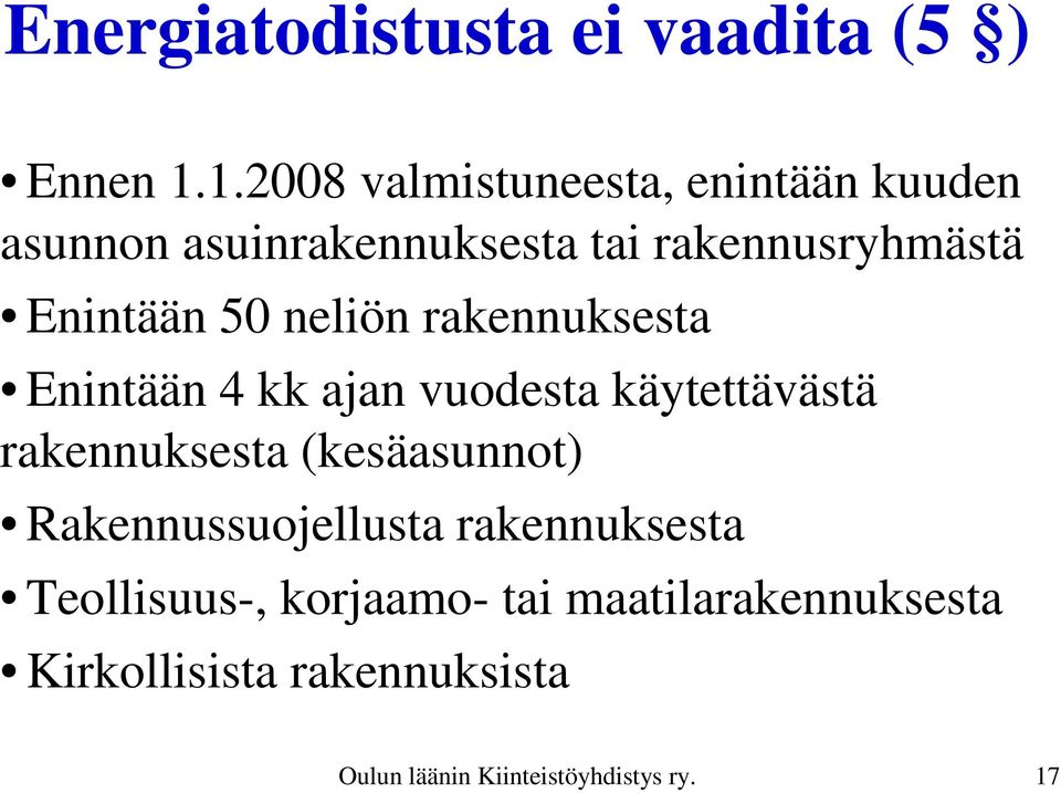 Enintään 50 neliön rakennuksesta Enintään 4 kk ajan vuodesta käytettävästä rakennuksesta