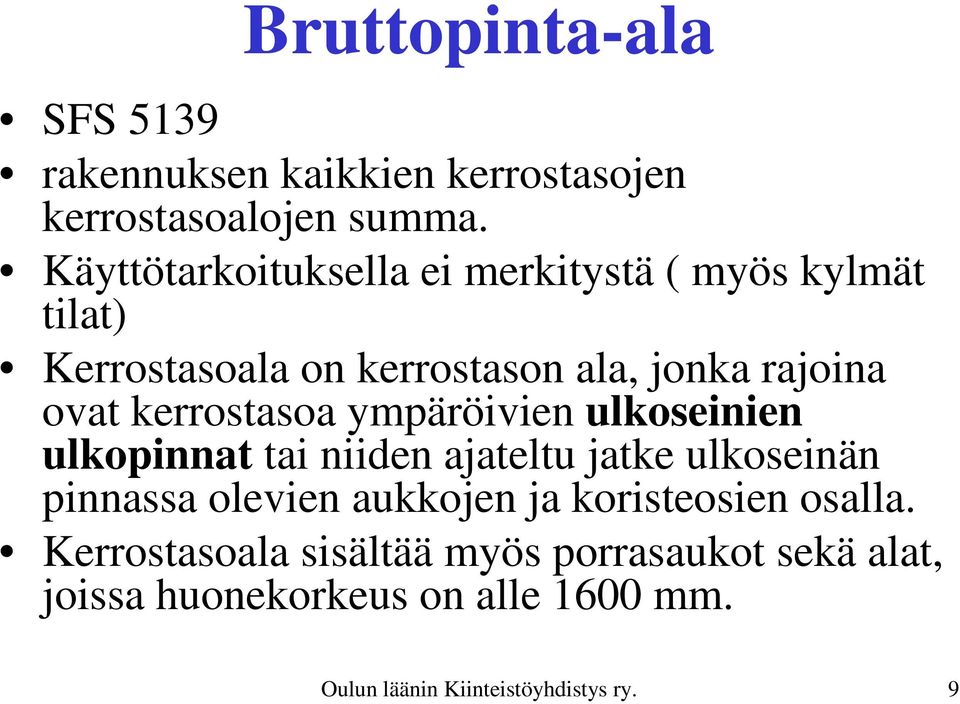 kerrostasoa ympäröivien ulkoseinien ulkopinnat tai niiden ajateltu jatke ulkoseinän pinnassa olevien aukkojen ja