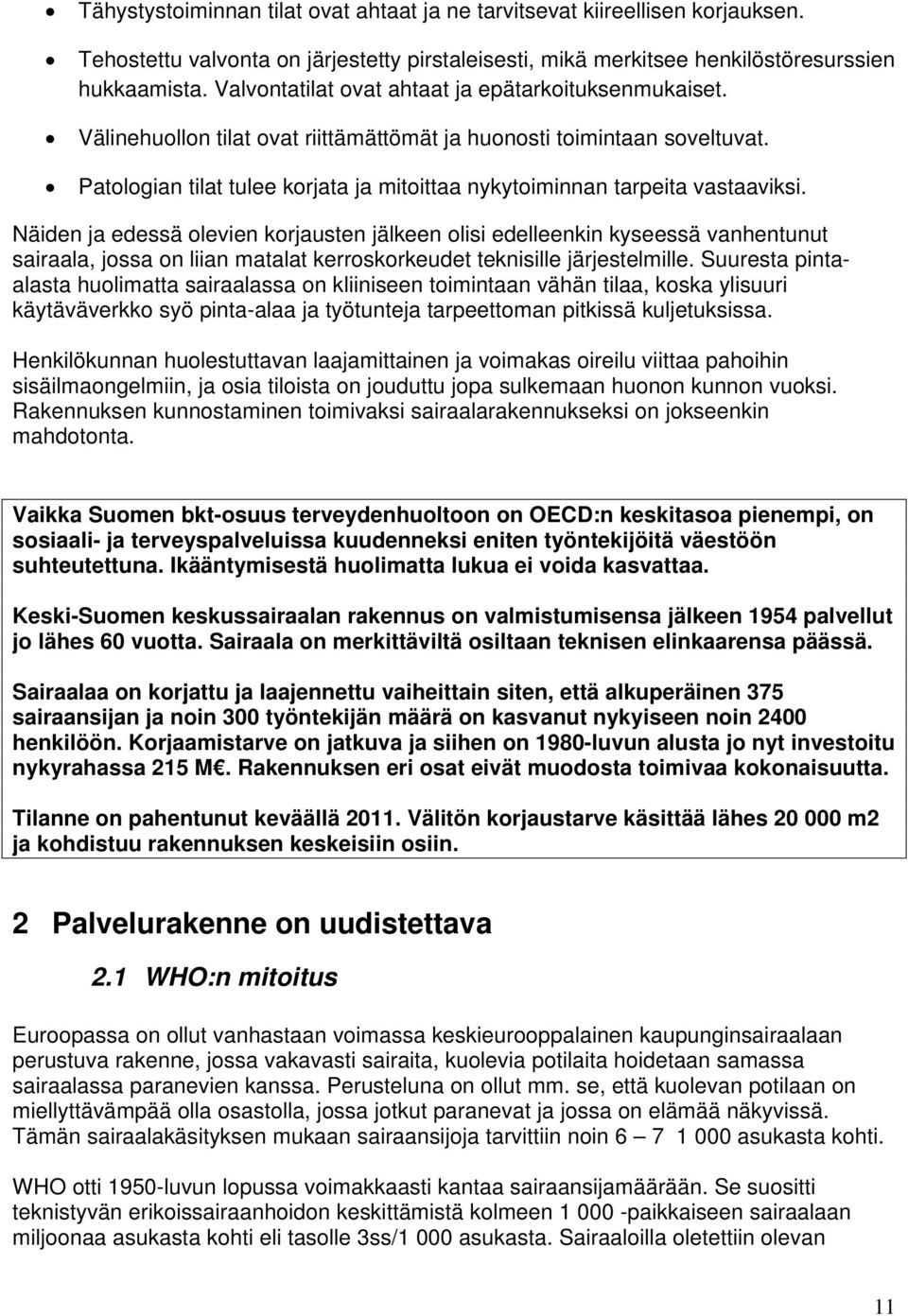 Patologian tilat tulee korjata ja mitoittaa nykytoiminnan tarpeita vastaaviksi.